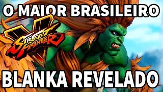 SFV Blanka Revelado  O maior brasileiro de todos os tempos [upl. by Enilrem256]