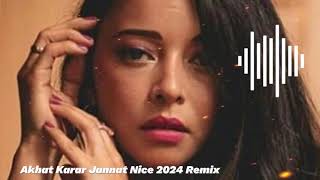 Akhat Karar  Jannat Nice 2024 Remix [upl. by Hollyanne]