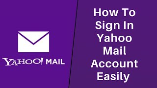 Yahoo Mail Login How to Sign In to Yahoo Mail Account Easily [upl. by Neehsas]