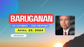 Baruganan ni Leo Lastimosa  April 25 2024 [upl. by Sherry]