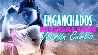 Reggaeton version cumbia  Enganchados 2018 │ Reggueton MIX [upl. by Kcam]