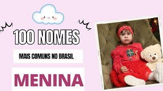 100 NOMES FEMININOS MAIS COMUNS NO BRASIL [upl. by Keslie]