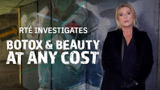 RTÉ Investigates Botox amp Beauty at Any Cost [upl. by Arerrac]