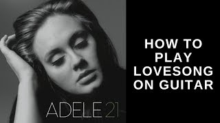 How To Play Lovesong By Adele On Guitar  Easy Fingerpicking Lesson [upl. by Auhso982]