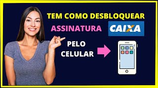 TEM COMO DESBLOQUEAR ASSINATURA ELETRÔNICA CAIXA PELO CELULAR VEJA O QUE FAZER [upl. by Nagol]