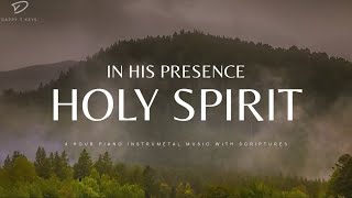 In His Presence Holy Spirit  4 Hour Instrumental Worship amp Prayer Music [upl. by Lainey786]