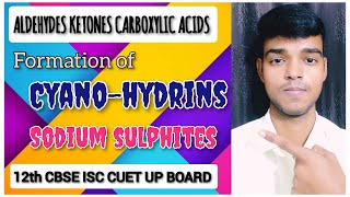 Formation of Cyanohydrins and Sodium sulphites 12th CBSE ISC CUET UP BOARD etc [upl. by Linn]