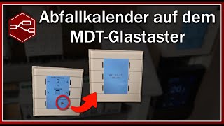 Abfallkalender auf dem MDT Glastaster  Gebäudeautomation mit NodeRed 08 [upl. by Gnes]