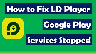 How to Fix LDPlayer Google Play Services Stopped [upl. by Assertal]