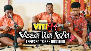 Leeward Tribe  Dogotuki VitiFM Vosa Na Wa [upl. by Weslee]