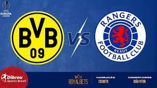 BORUSSIA DORTMUND X RANGERS AO VIVO  LIGA EUROPA  NARRAÇÃO [upl. by Drewett]