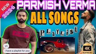 Dont Miss Out Parmish Vermas Top Songs [upl. by Eillo609]