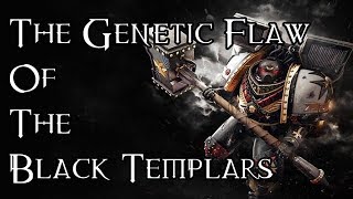 The Genetic Flaw Of The Black Templars  40K Theories [upl. by Enimsay]