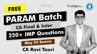 Free Revision PARAM Batch  CA Inter amp CA Final  250 IMP Questions  CA Ravi Taori  May 24 Exams [upl. by Ettenajna]