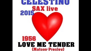 LOVE ME TENDER MatsonPresley Celestino al Sax [upl. by Radnaxela120]