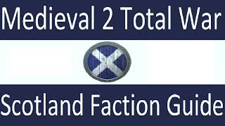 Scotland Faction Guide Medieval 2 Total War [upl. by Megargee]