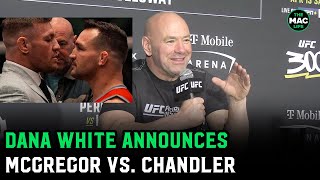 Dana White announces Conor McGregor vs Michael Chandler  OFFICIAL [upl. by Atinna]