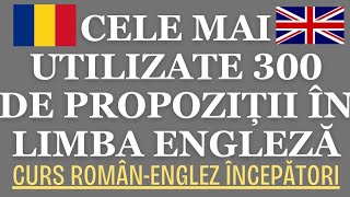 🇬🇧 300 CELE MAI DES UTILIZATE PROPOZIȚII  FRAZE ÎN LIMBA ENGLEZĂ  115 MIN ENGLEZA invataengleza [upl. by Remsen]