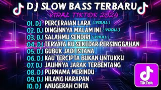 DJ SLOW BASS TERBARU 2024 🎵DJ PERCERAIAN LARA🎵DJ DINGINNYA MALAM INI  FULL ALBUM [upl. by Handal]