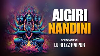 Aigiri Nandini Sound Check  DJ RITZZ RAIPUR [upl. by Gilson759]