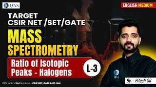 Ratio Of Isotopic Peaks Halogens CSIR NET 2024  Mass Spectrometry In CSIR NET 2024  L3  IFAS [upl. by Clayton]