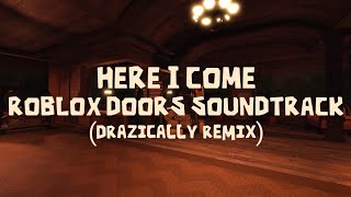 Roblox Doors Soundtrack  Here I Come Drazically Remix [upl. by Hermie]