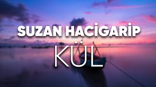 Suzan Hacigarip  Kül [upl. by Plato103]