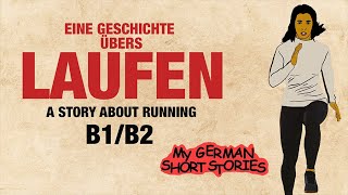 DEUTSCH LERNEN MIT GESCHICHTEN EINE GESCHICHTE ÜBERS LAUFENB1 B2 GESCHICHTEN [upl. by Nepets]