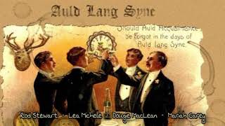 AULD LANG SYNE  Rod Stewart  Lea Michele  Dougie MacLean  Mariah Carey [upl. by Bourgeois]