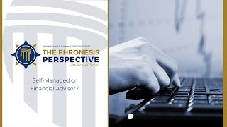 The Phronesis Perspective SelfManaged or Fiduciary Financial Advisor [upl. by Taran]