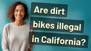 Are dirt bikes illegal in California [upl. by Allisirp421]