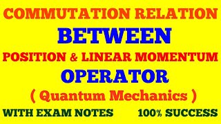 COMMUTATION RELATIONS BETWEEN POSITION amp LINEAR MOMENTUM OPERATOR  QUANTUM MECHANICS  EXAM NOTES [upl. by Paddy419]