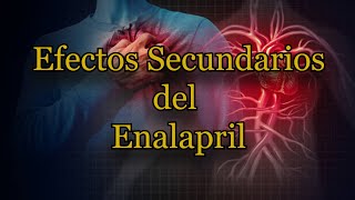 Efectos Secundarios del Enalapril [upl. by Essie]