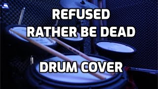 REFUSED  rather be dead  DRUM cover [upl. by Michaelina]