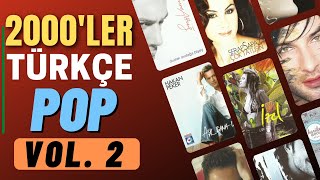 2000ler Türkçe Pop Vol2  UNUTULMAYAN ŞARKILAR  2000ler Karışık MİX [upl. by Humfrey]