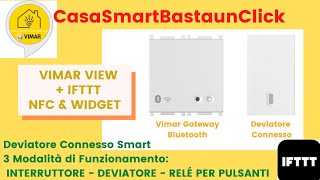 VIMAR VIEW Gateway  Deviatore Connesso in 3 funzioni INTERRUTTORE DEVIATORE PULSANTE amp IFTTT [upl. by Gregor]