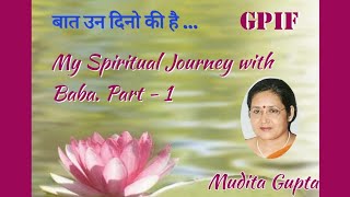 Part 1 By Mudita GuptaMy Spiritual Journey with Baba 17th JULY 24 [upl. by Hseham505]