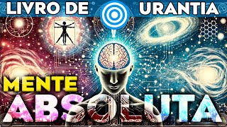 URANTIA AudioBook DOC 009 A Mente Absoluta e o Livro de Urantia na Linguagem de Hoje [upl. by Nyahs951]