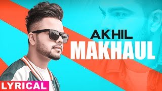 Makhaul Lyrical  Akhil  Manni Sandhu  Latest Punjabi Songs 2019  Speed Records [upl. by Neuburger]