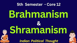 Brahmanism and Shramanism Core 12 Political science  Indian Political Thought  5th semester [upl. by Jacob270]