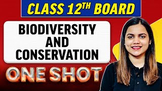 BIODIVERSITY AND CONSERVATION  Complete Chapter in 1 Shot  Class 12th BoardNCERT [upl. by Reece]