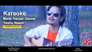 Maile Harpal Gaune Karaoke wLyrics  Vikash Gajmer  Nepali Christian Karaoke [upl. by Ivel]