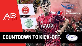 Aberdeen v Celtic Countdown to KickOff Preview Show [upl. by Hares]