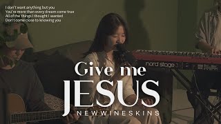 워십클로젯  Give Me Jesus한국어 버전  PRAYER SONGS  골방 찬양  NEW WINESKINSCover [upl. by Eilujna]