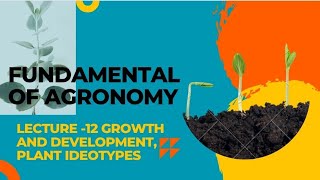 FUNDAMENTAL OF AGRONOMY  Lec  12 Growth and Development Plant Ideotype  Go Agro [upl. by Snowber]