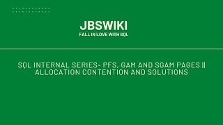 SQL Internal Series PFS GAM and SGAM Pages Allocation Contention and Solutions jbswiki [upl. by Kenta317]