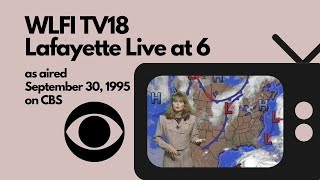 WLFI TV18 Lafayette Live News at 6 as aired Sept 30 1995 with Commercials [upl. by Killion]