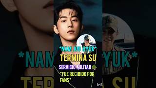 EL ACTOR NAM JOO HYUK TERMINA SU SERVICIO MILITAR 🪖 DE MANERA EXITOSA FUE RECIBIDO POR FANS💐 kpop [upl. by Animsay]