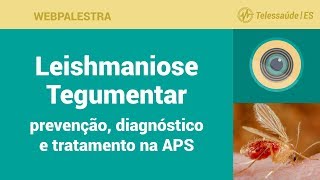 WebPalestra Leishmaniose Tegumentar  prevenção diagnóstico e tratamento na APS [upl. by Aziaf699]