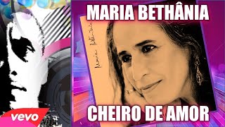 MARIA BETHÂNIA  CHEIRO DE AMOR  DE REPENTE FICO RINDO A TOA ❤️ [upl. by Nahaj]